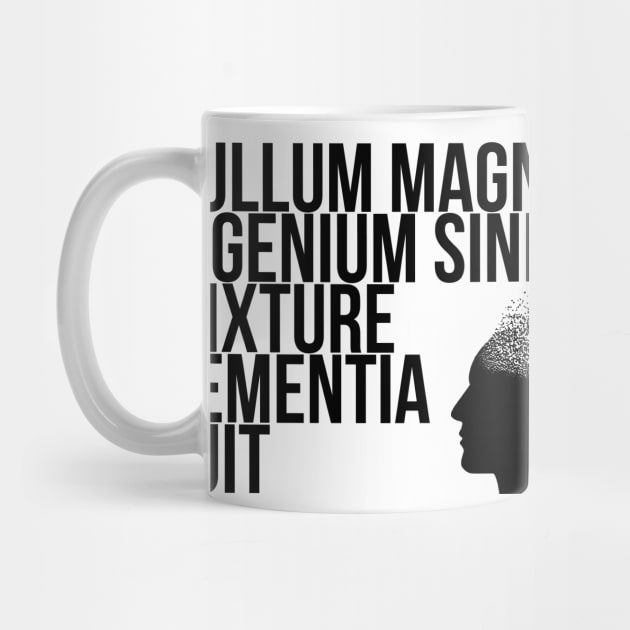 Nullum magnum ingenium sine mixture dementia fuit by StillInBeta